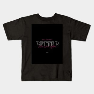 Better When We Are Together Kids T-Shirt